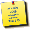 Marokko 2009 Reisebericht A.Gansner Teil 1/3