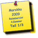 Marokko 2009 Reisebericht A.Gansner Teil 1/3