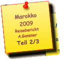 Marokko 2009 Reisebericht A.Gansner Teil 2/3